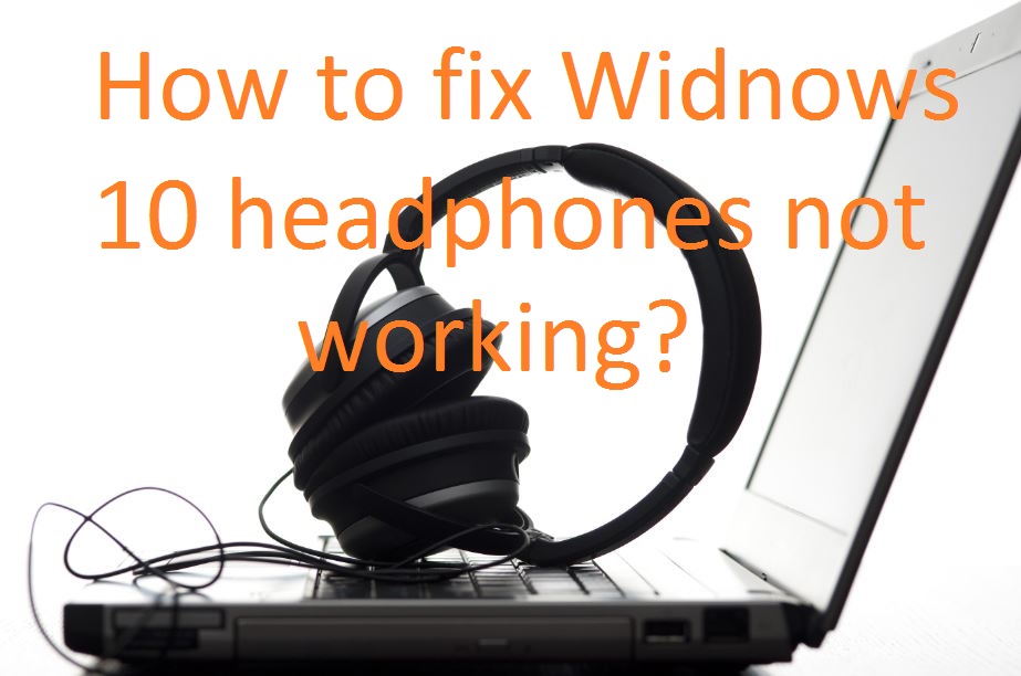 Headphones not working Windows 10