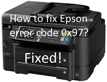 How to fix Epson error code 0x97?