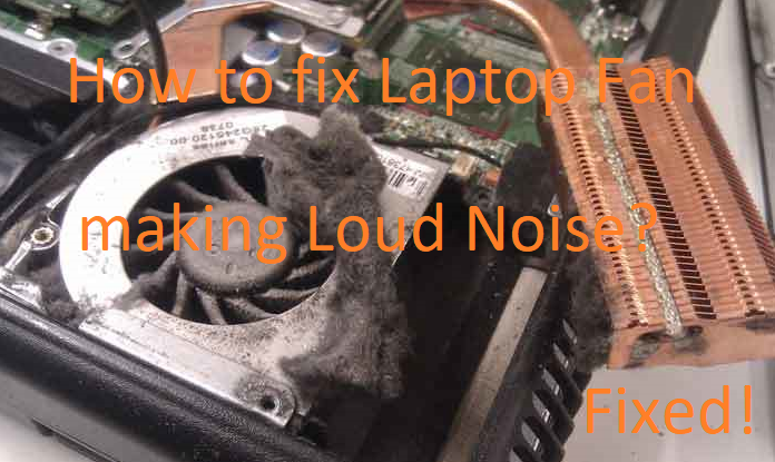 Fix my laptop fan making loud noise