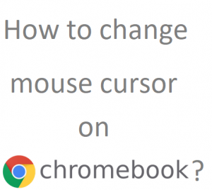 how do you change the color of your cursor on chromebook
